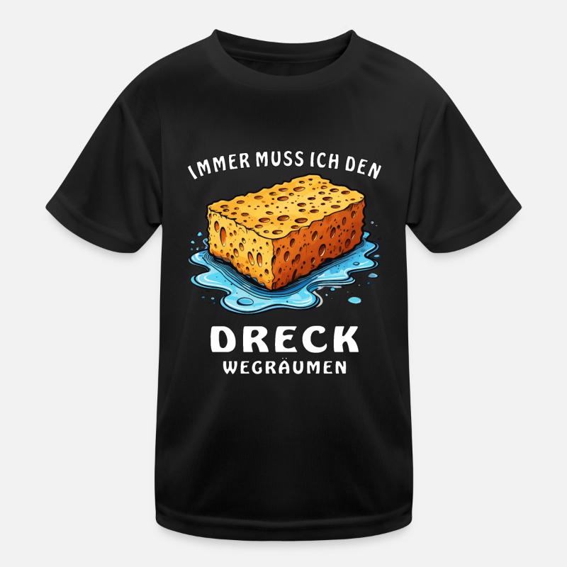 IMMER MUSS ICH DEN DRECK WEGRÄUMEN Kinder Funktions-T-Shirt