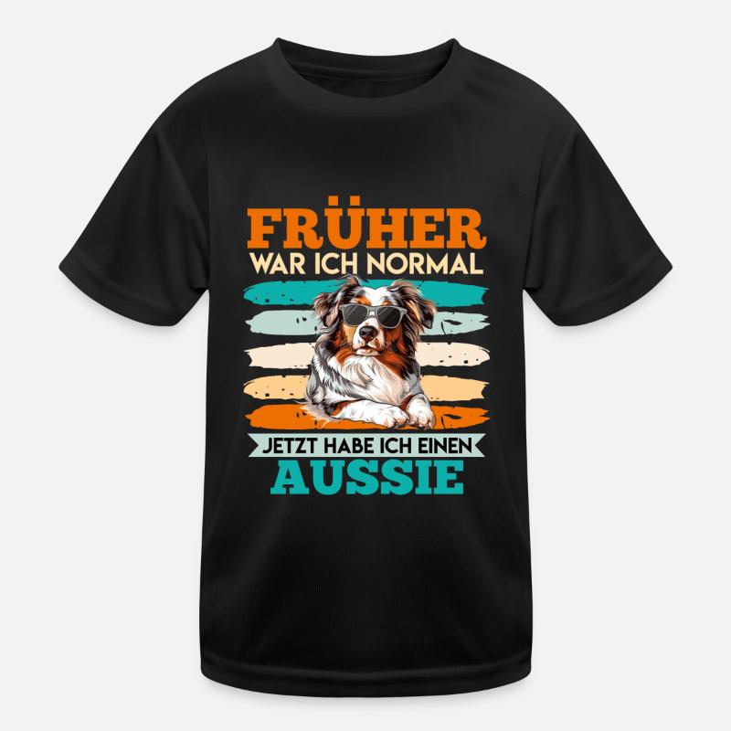 Aussie FRÜHER WAR ICH NORMAL HABE JETZT EINEN Kinder Funktions-T-Shirt