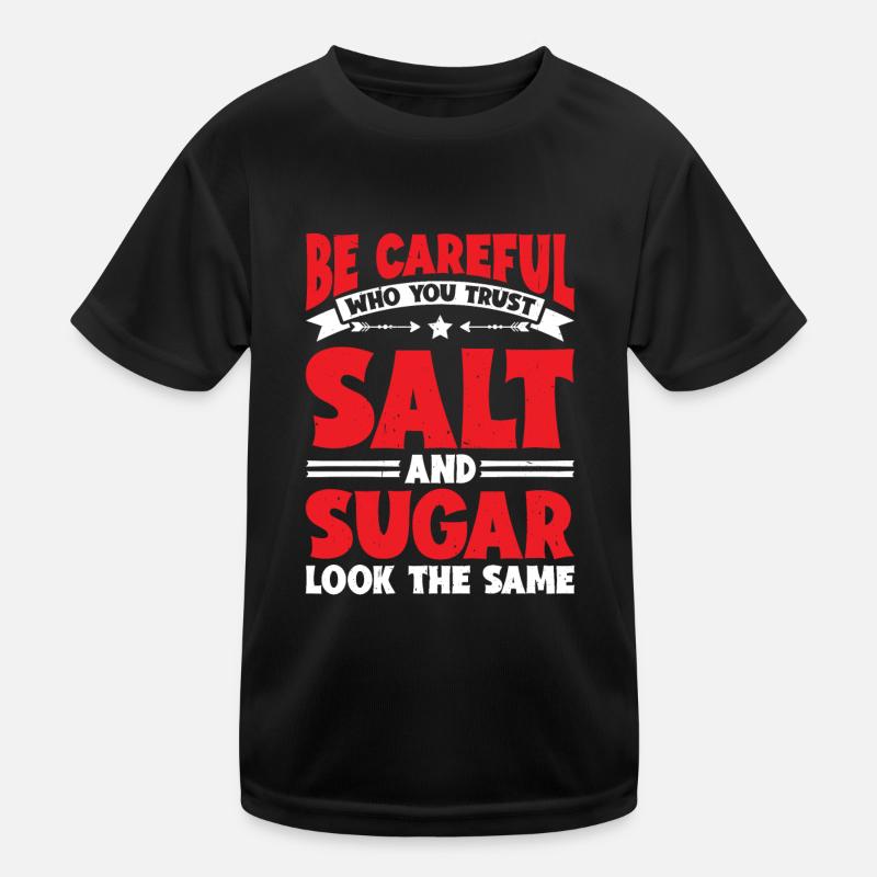 Salt And Sugar Look The Same 22 Kids Functional T-Shirt