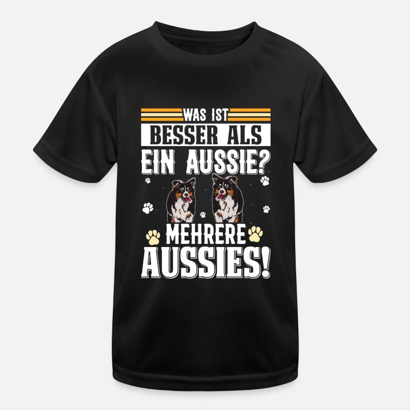 Australian Shepherd WAS IST BESSER ALS EIN AUSSIE? Kinder Funktions-T-Shirt