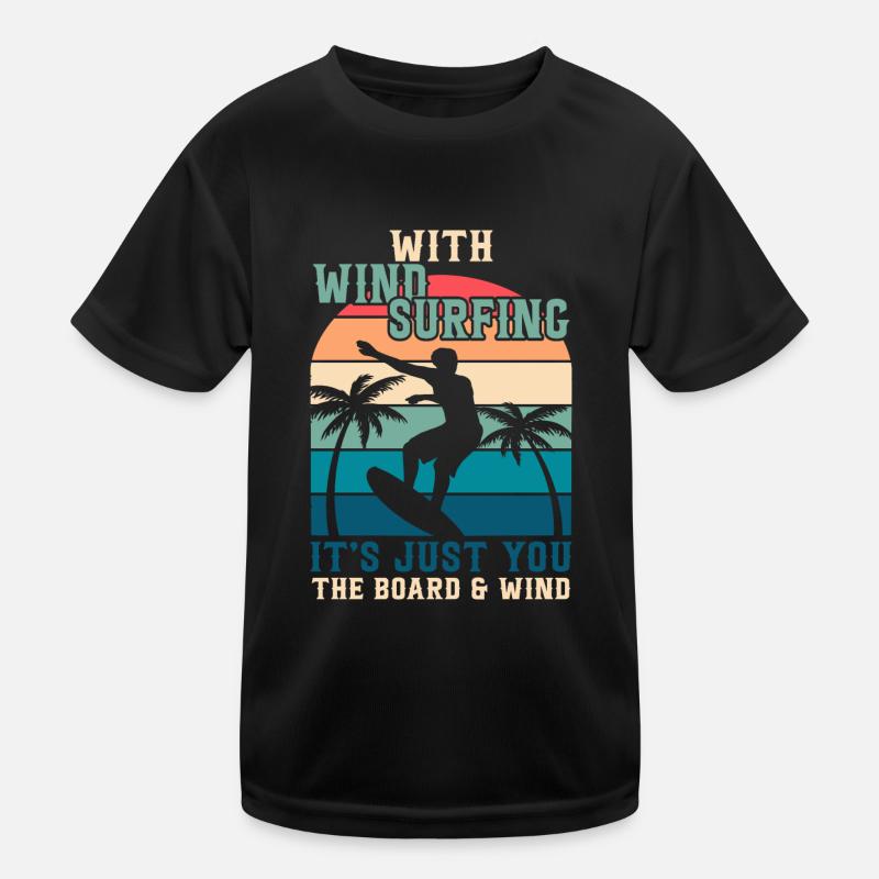 Beim Windsurfen gibt es nur dich, das Brett u Wind Kinder Funktions-T-Shirt