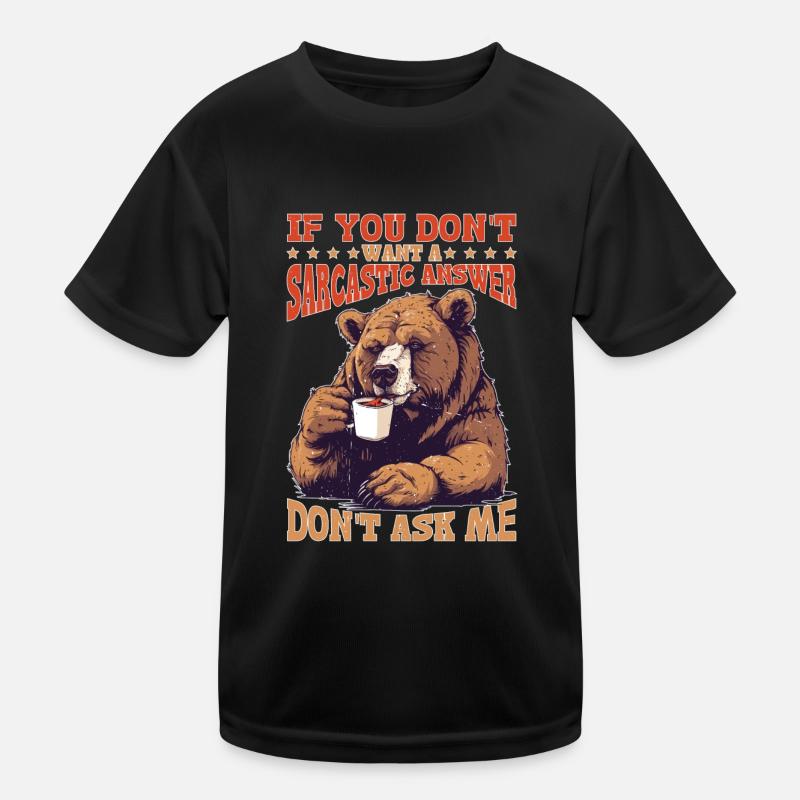 Si vous ne voulez pas de réponse sarcastique, ne me demandez pas T-shirt sport Enfant