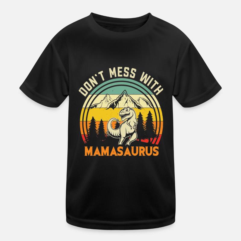 Don't Mess With Mamasaurus Funny Mama Saurus Kinder Funktions-T-Shirt