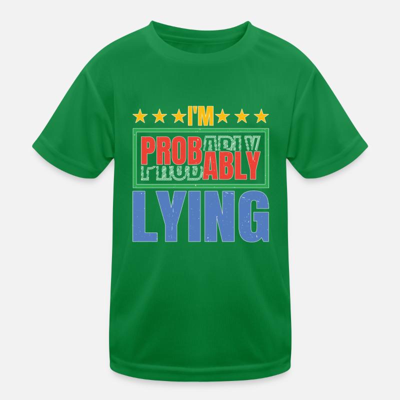 I'm Probably Lying 5 Kids Functional T-Shirt