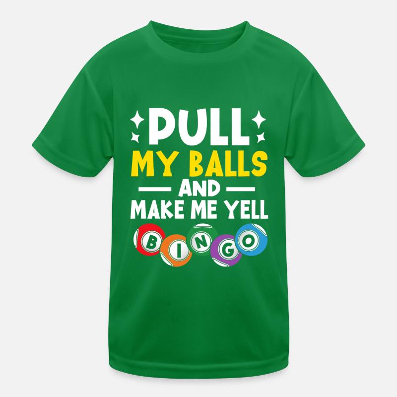Pull My Balls and Make Me Yell Bingo Funny Bingo Kids Functional T-Shirt