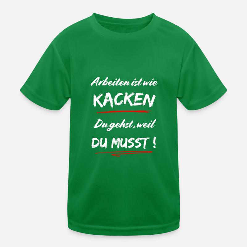 Travailler, c’est comme chier. Vous partez parce qu’il le faut ! T-shirt sport Enfant