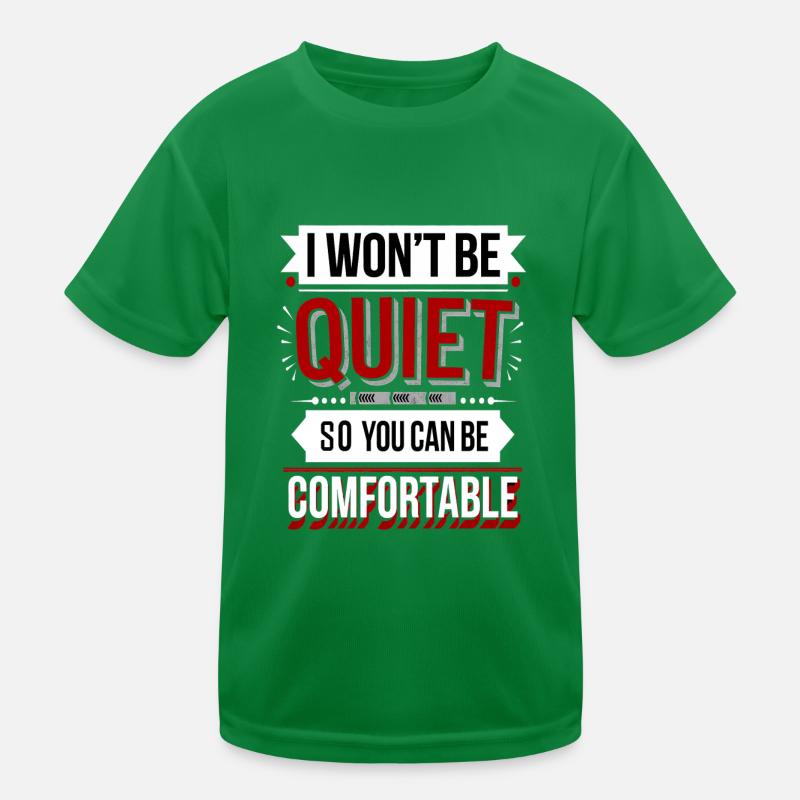 I Won't Be Quiet So You Can Be Comfortable Kinder Funktions-T-Shirt