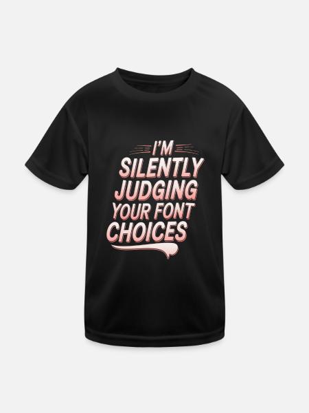 I'm Silently Judging Your Font Choices - Kinder Funktions-T-Shirt - Schwarz - Vorne