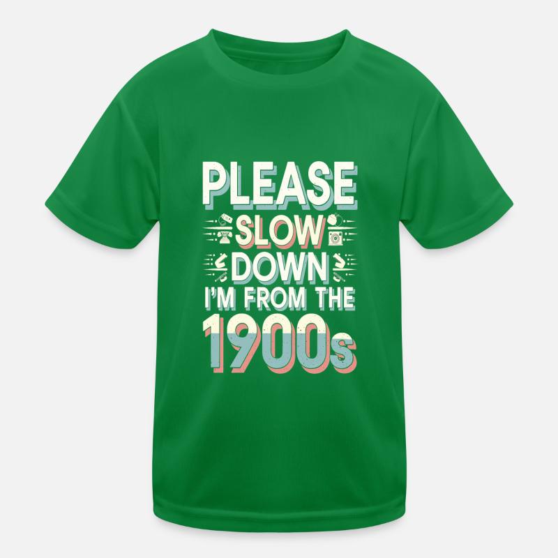 Please Slow Down I'm From The 1900s Kinder Funktions-T-Shirt