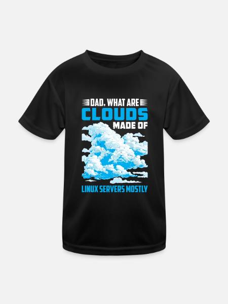 What Are Clouds Made Of, Linux Servers Mostly 40 - Kinder Funktions-T-Shirt - Schwarz