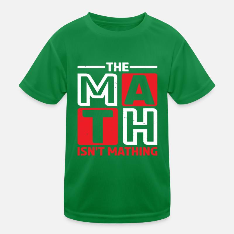 The Math Isn't Mathing 6 Kinder Funktions-T-Shirt