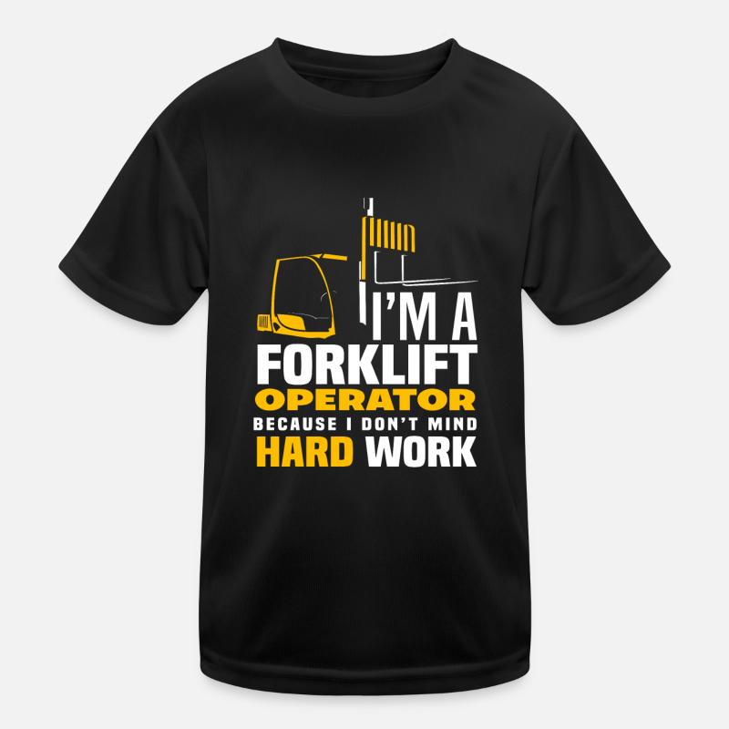 I'm a forklift driver because I work hard Kids Functional T-Shirt