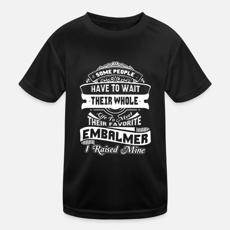 Embalmer Proud Embalmer Parent Kids Functional T-Shirt