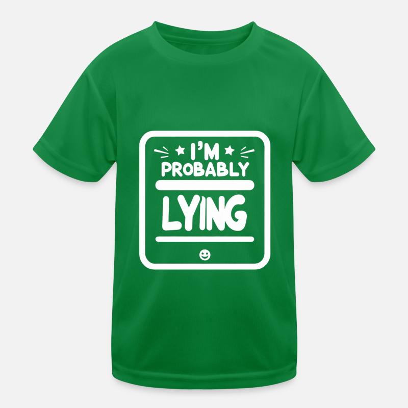 I'm Probably Lying 9 Kinder Funktions-T-Shirt