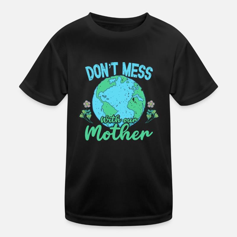 Tag der Erde 22. April Leg dich nicht mit unserem Planeten an Kinder Funktions-T-Shirt