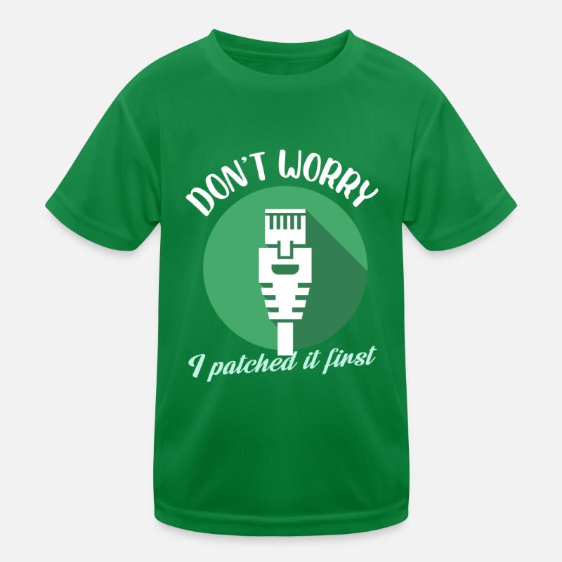 dont worry I patched it first Design Kinder Funktions-T-Shirt