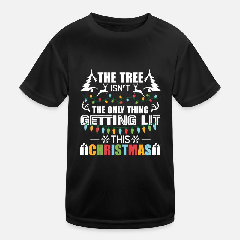 Christmas Tree Isn't The Only Thing Getting Lit Kids Functional T-Shirt