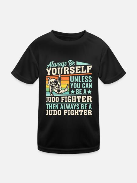 Always be yourself unless you can be a Judo Fighte - Kids Functional T-Shirt - black - Front