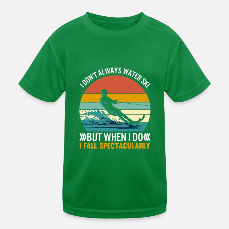 I don’t always water ski, but when I do, I fall sp Kids Functional T-Shirt