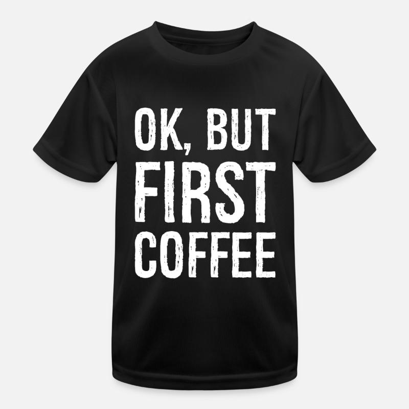 ok but first coffee Kids Functional T-Shirt
