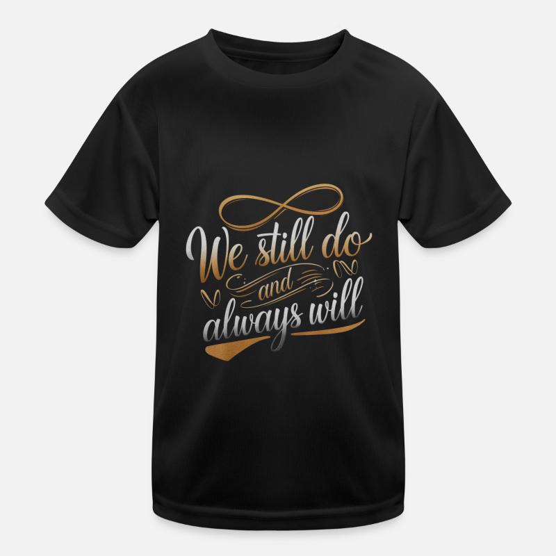 We Still Do And Always Will 4 Kinder Funktions-T-Shirt