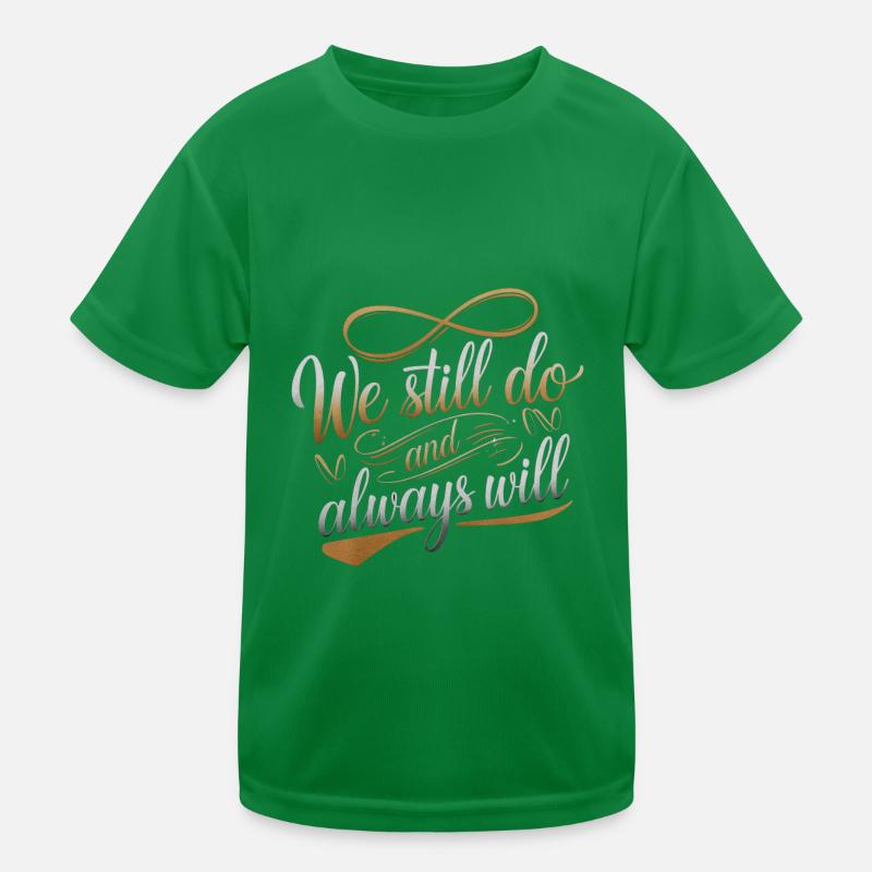 We Still Do And Always Will 4 Kinder Funktions-T-Shirt