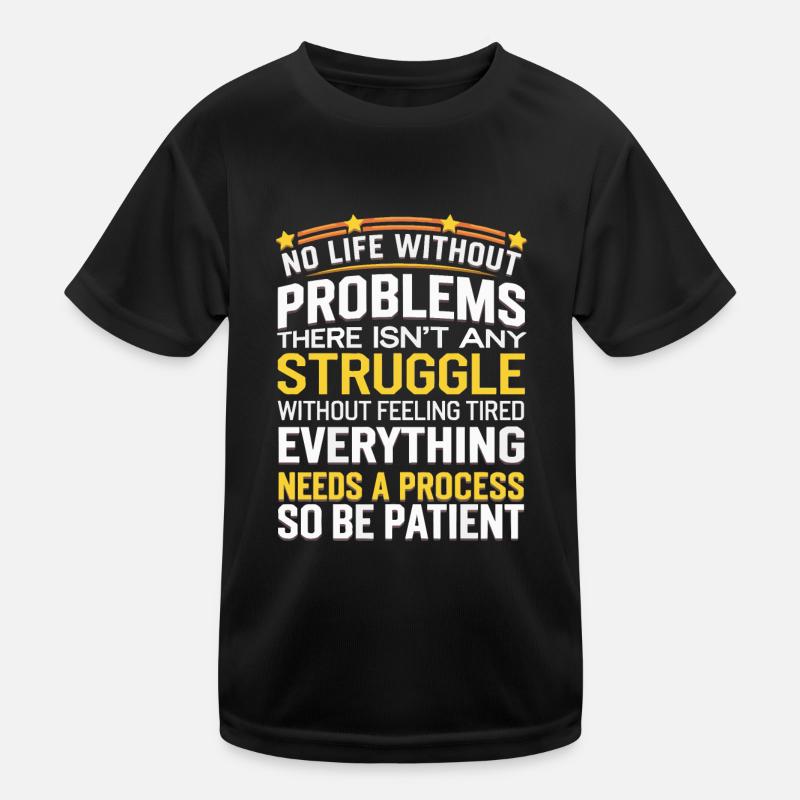 BE PATIENT Kids Functional T-Shirt