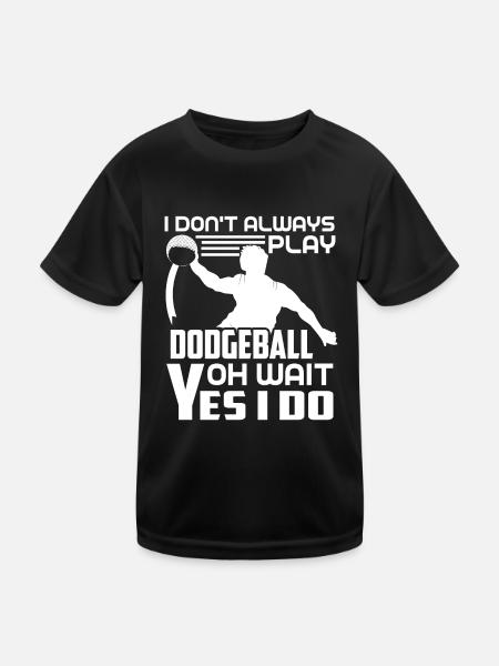 Dodgeball Always Play Dodgeball - Kids Functional T-Shirt - black - Front