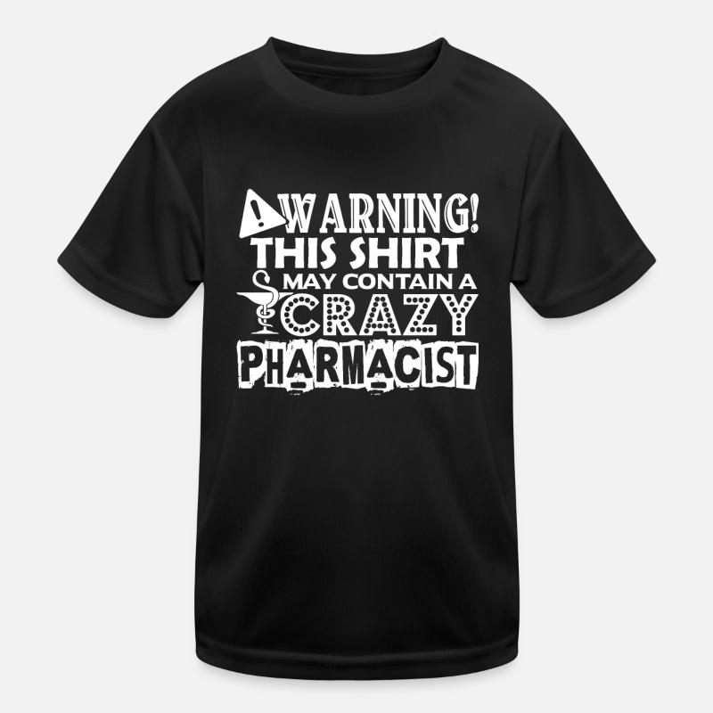 This Shirt May Contain A Crazy Pharmacist Kids Functional T-Shirt