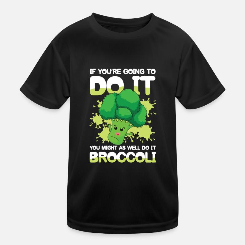 You Might As Well Do It Broccoli Kinder Funktions-T-Shirt