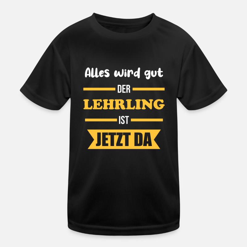 Alles wird gut der Lehrling ist jetzt da | Kinder Funktions-T-Shirt