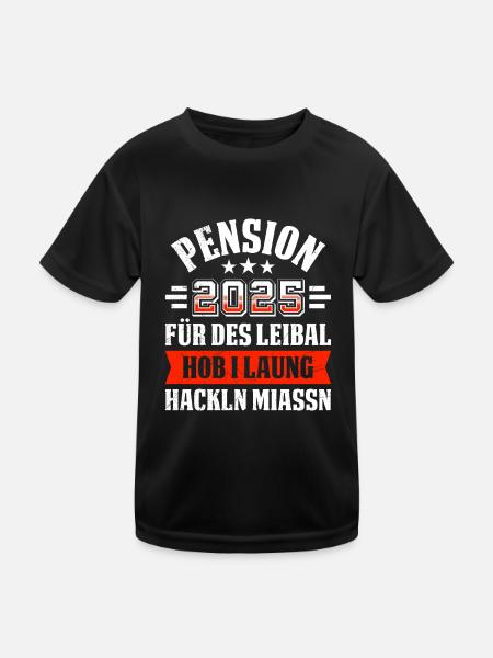 PENSION 2025 FÜR DES LEIBAL HOB I HACKLN MIASSN - Kinder Funktions-T-Shirt - Schwarz - Vorne
