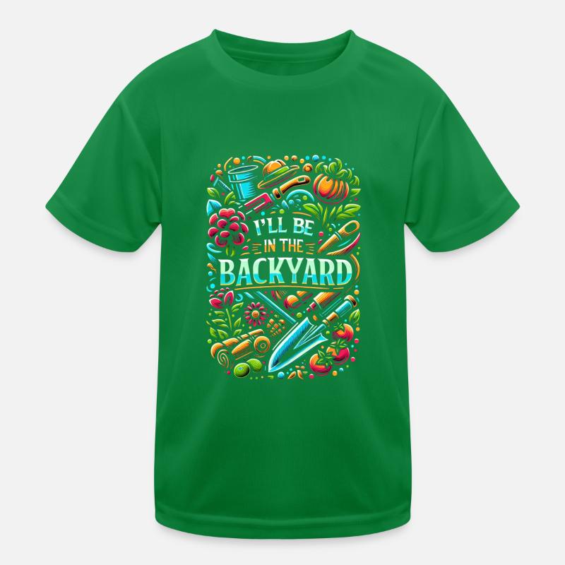 I'll Be In The Backyard 7 Kinder Funktions-T-Shirt