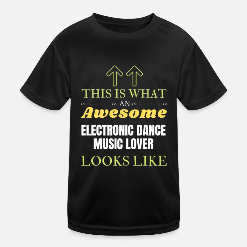 This is what an awesome Electronic Dance Music lov Kids Functional T-Shirt