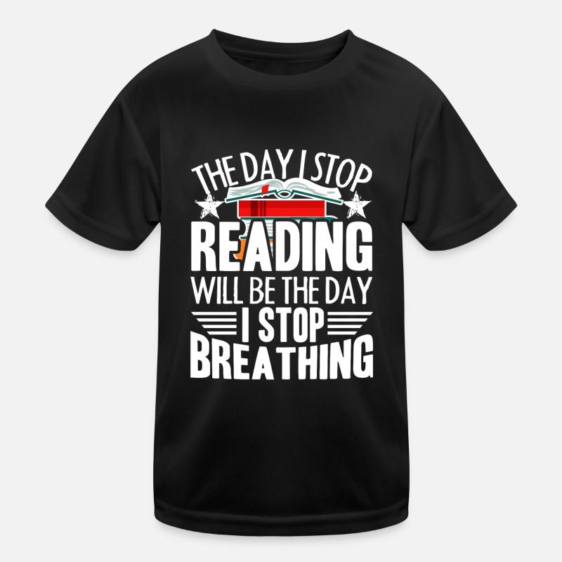 Reading The Day I Stop Reading Kids Functional T-Shirt