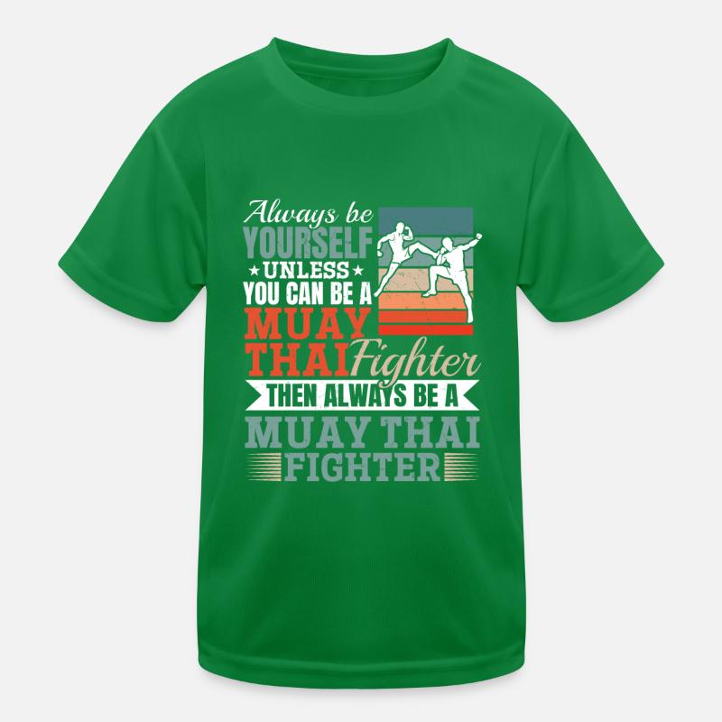 Always be yourself unless you can be a Muay Thai F Kinder Funktions-T-Shirt