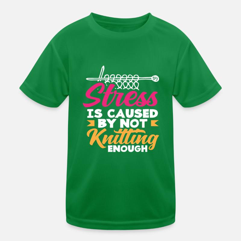 Stress is caused by not knitting enough Kids Functional T-Shirt