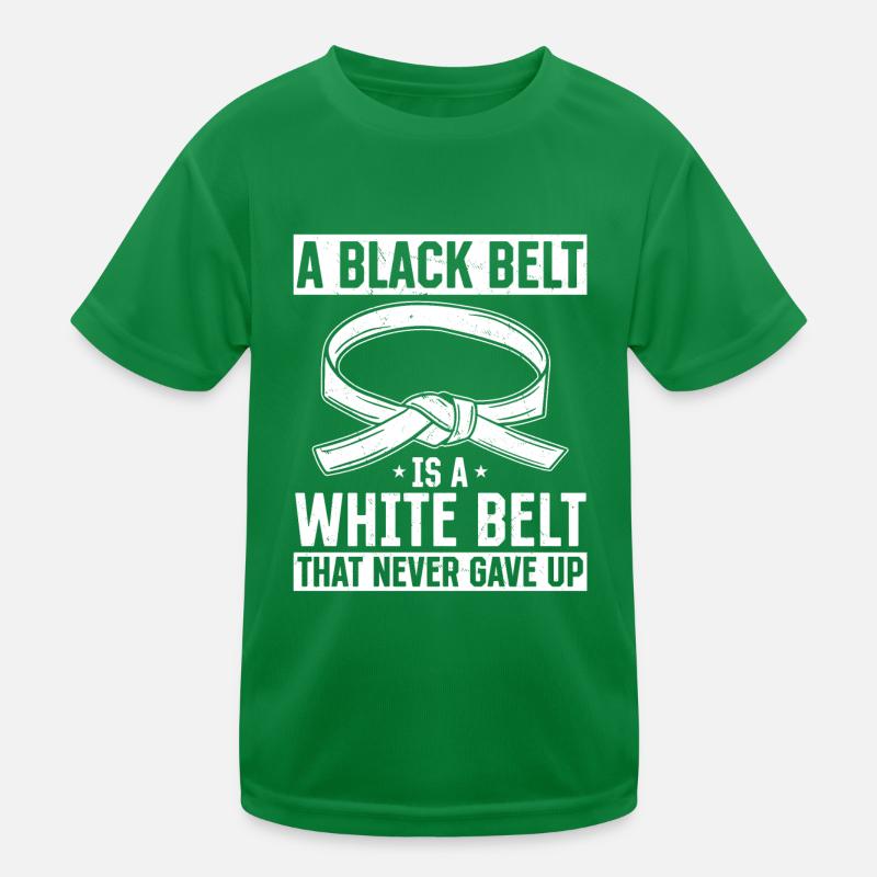 A Black Belt Is A White Belt That Never Gave Up - Kinder Funktions-T-Shirt