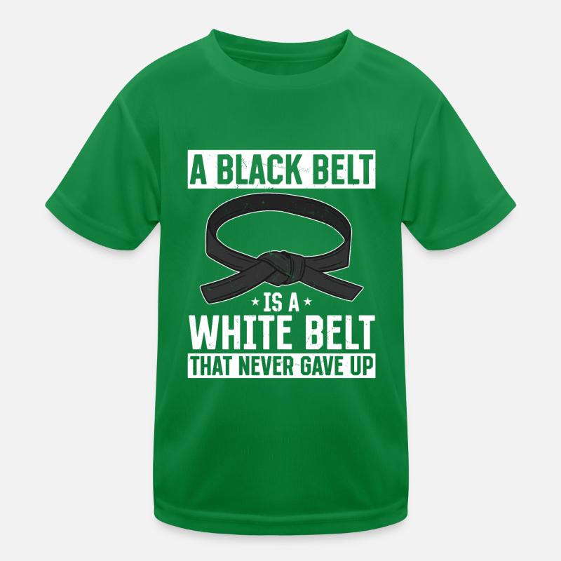 A Black Belt Is A White Belt That Never Gave Up - Kinder Funktions-T-Shirt