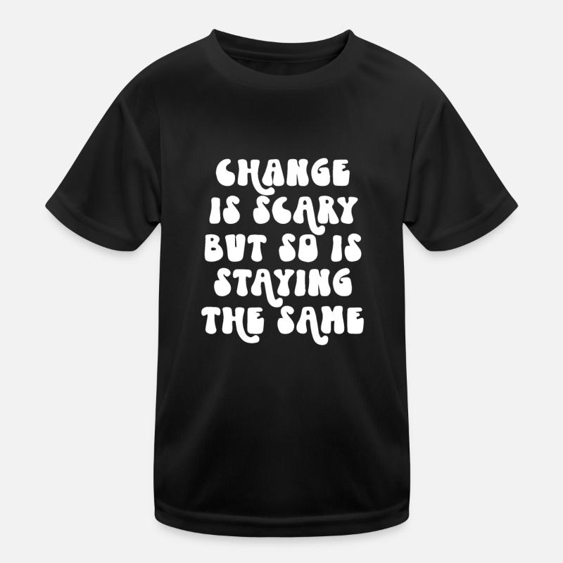 Change is Scary Kids Functional T-Shirt
