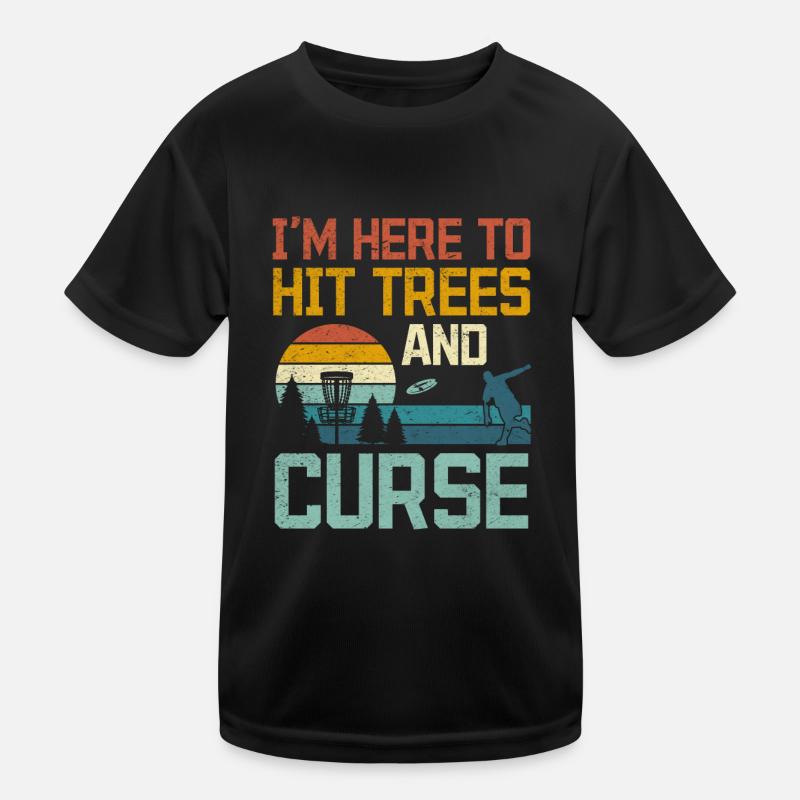 I'm Here To Hit Trees And Curse - Funny Disc Golf Kids Functional T-Shirt