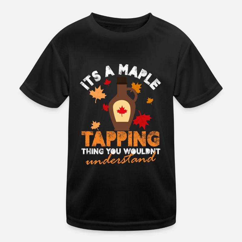 It's A Maple Tapping Thing You Wouldn't Understand Kinder Funktions-T-Shirt