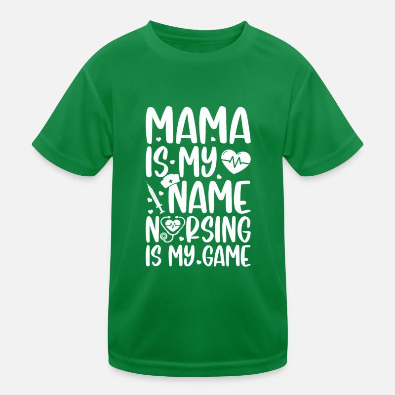 Mama is my name nursing is my game - Mama Nurse Kinder Funktions-T-Shirt