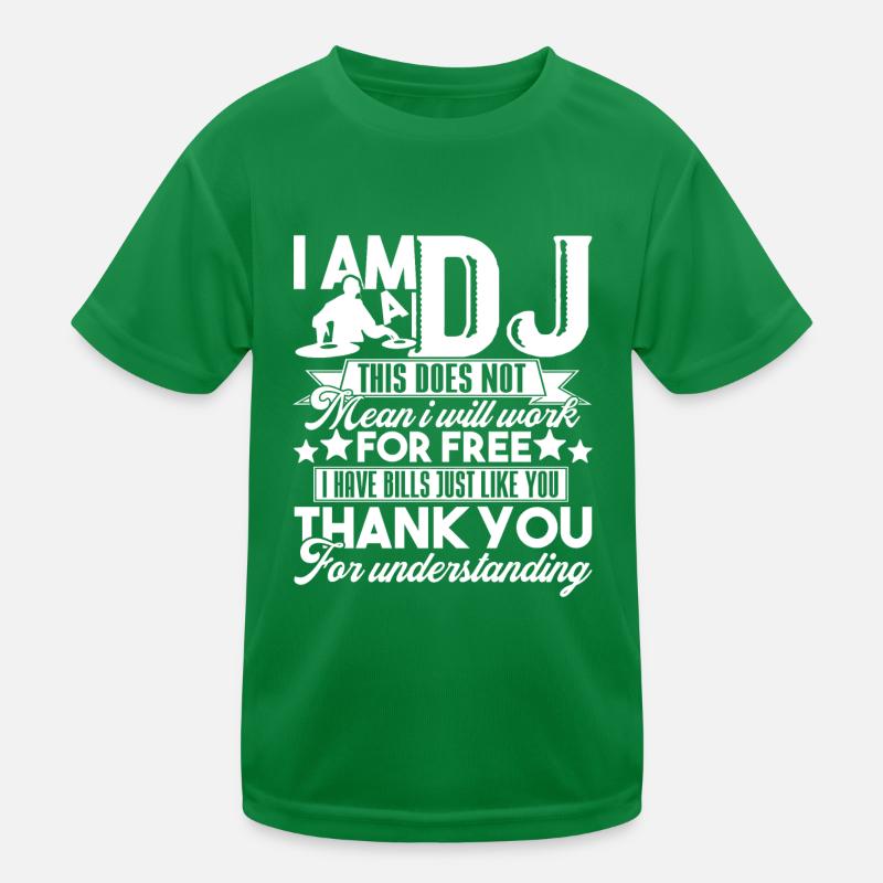 I Am A DJ This Does Not Mean I Will Work For Free Kids Functional T-Shirt