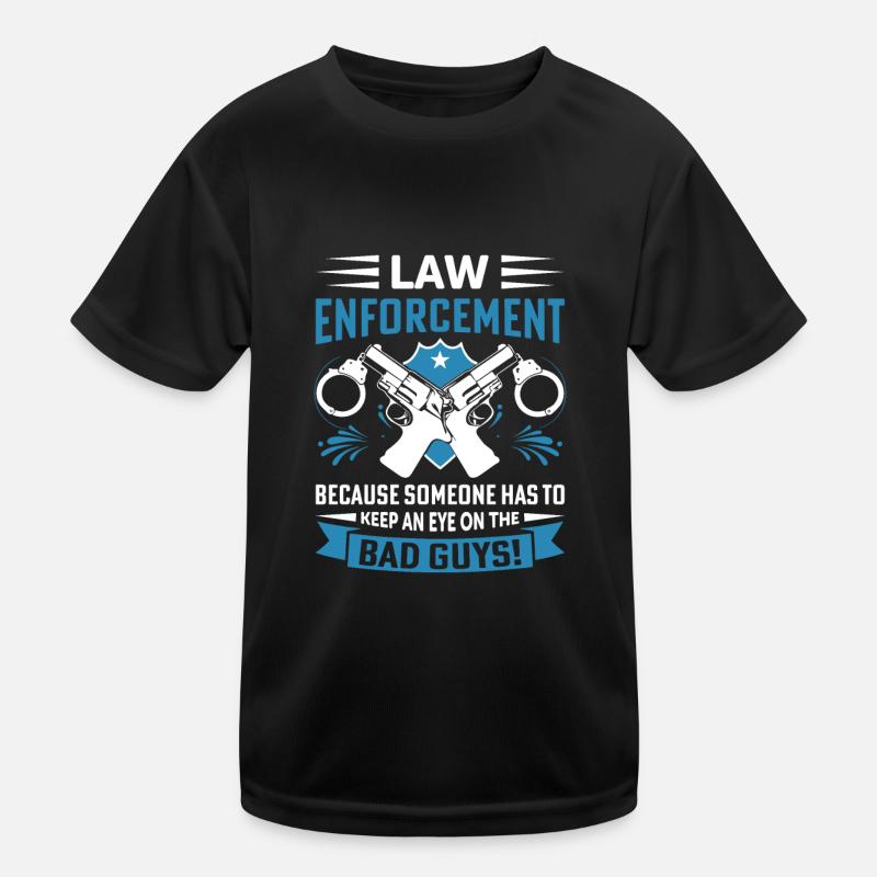 Strafverfolgung: Weil jemand einen Blick darauf werfen muss Kinder Funktions-T-Shirt