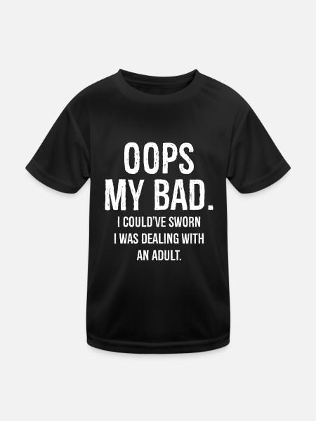 oops my bad I could've sworn I was dealing - Kids Functional T-Shirt - black - Front