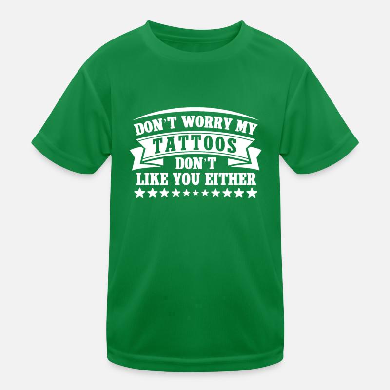 Ne t’inquiète pas, mes tatouages ne t’aiment pas non plus T-shirt sport Enfant