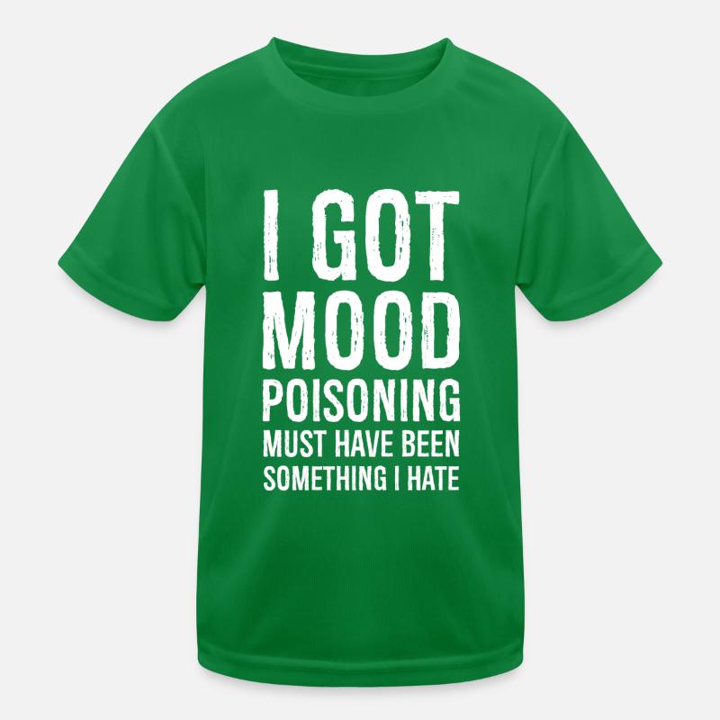 Ich habe ein stimmungsvergiftendes komisches Hemd Kinder Funktions-T-Shirt