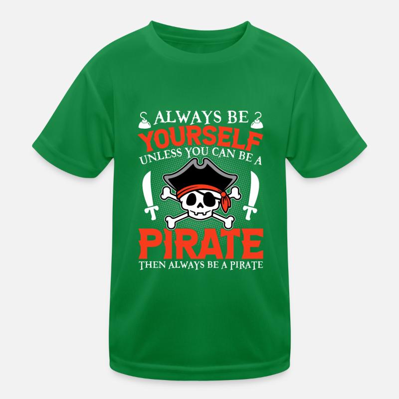 Sei immer du selbst, es sei denn, du kannst ein Pirat sein Kinder Funktions-T-Shirt