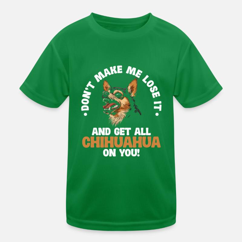 Don't Make Me Lose It And Get All Chihuahua On Kids Functional T-Shirt
